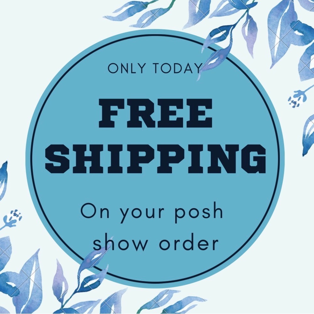 SURPRISE : FREE SHIPPING ON YOUR POSH-SHOW ORDER TODAY